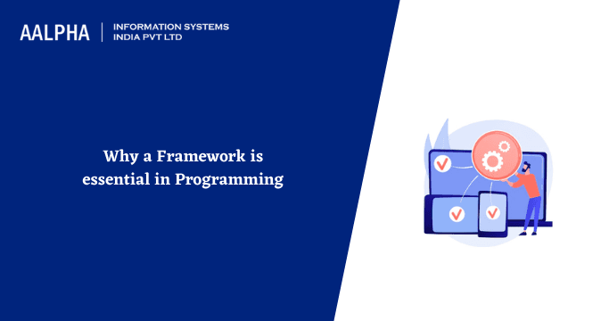 Why a Framework is essential in Programming