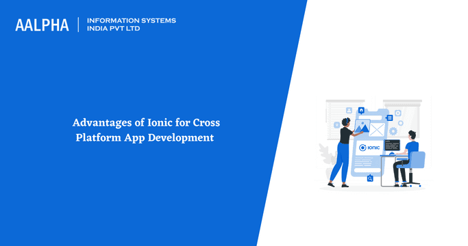Advantages of Ionic for Cross Platform App Development