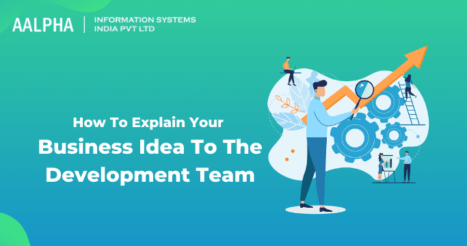 How To Explain Your Business Idea To The Development Team