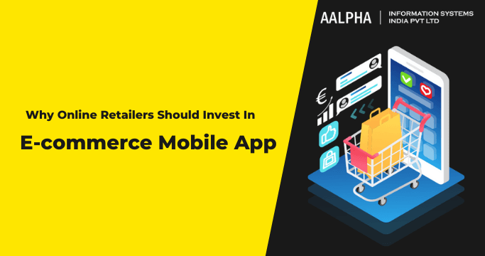 Why Online Retailers Should Invest In eCommerce Mobile App