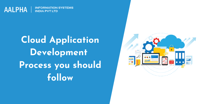 Cloud Application Development Process you should follow