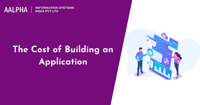 The Cost of Building an Application : Detailed Guide
