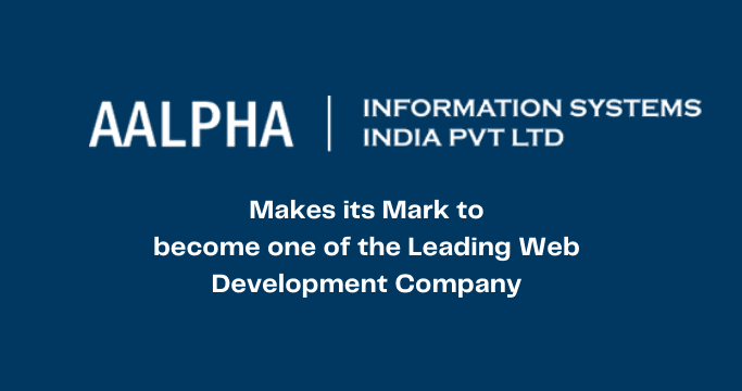 Aalpha Makes its Mark to Become One of the Leading Web Development Company