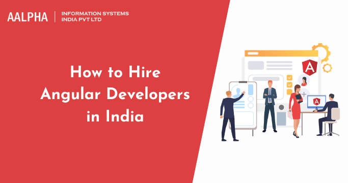 How to Hire Angular Developers in India