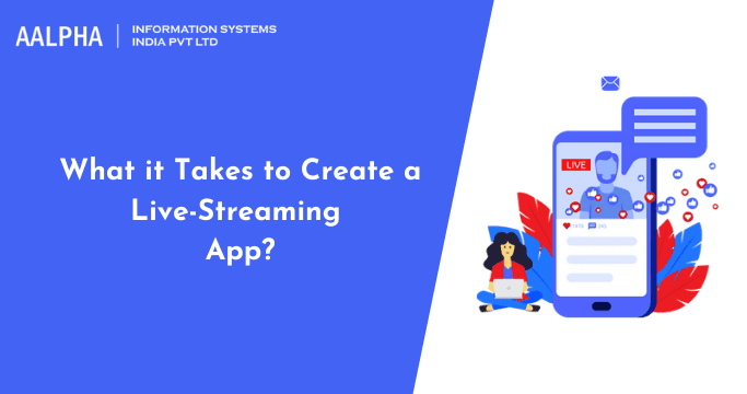 What it Takes to Create a Live-Streaming App?