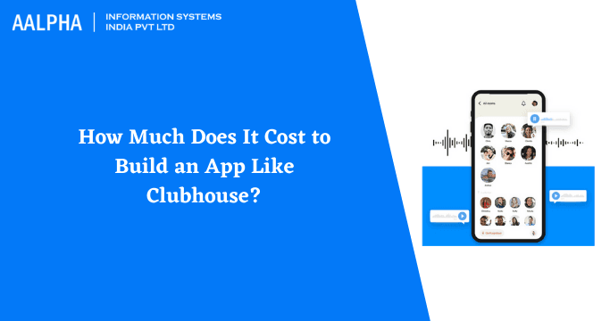 How Much does it Cost to Build an App like Clubhouse?