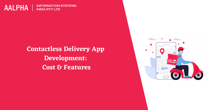 Contactless Delivery App Development: Cost & Features