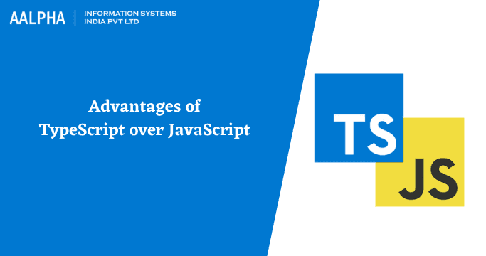Advantages of TypeScript over JavaScript
