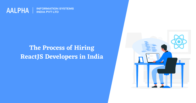 The Process of Hiring ReactJS Developers in India