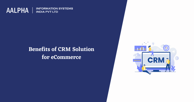 Benefits of CRM Solution for eCommerce
