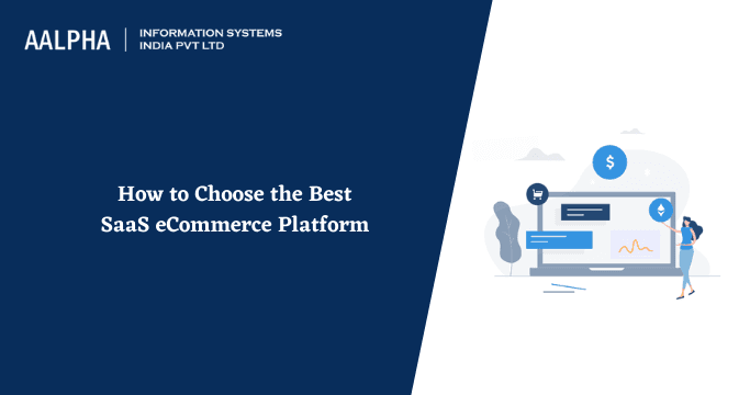 How to Choose the Best SaaS eCommerce Platform