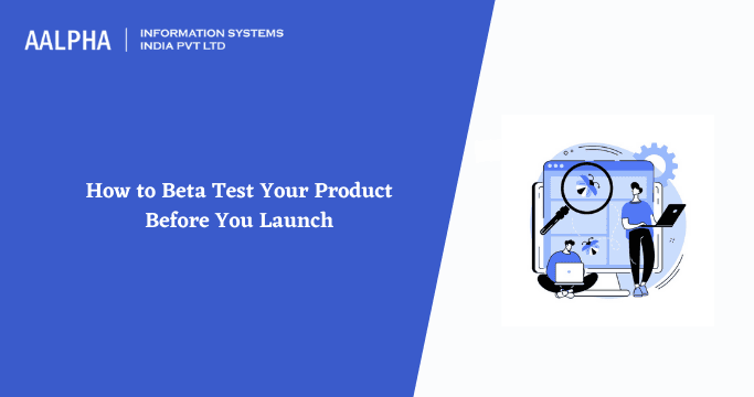 How to Perform Beta Testing of the Product