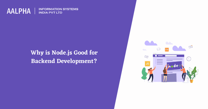 Why is Node.js Good for Backend Development?
