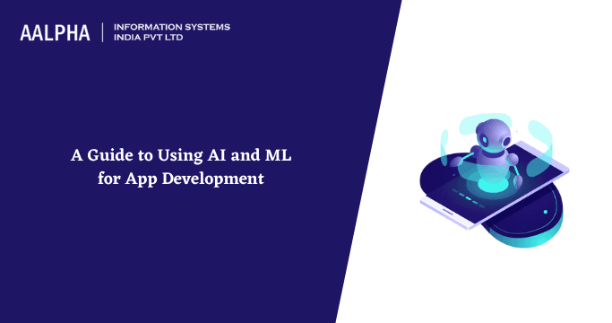 How to Use AI and ML for App Development