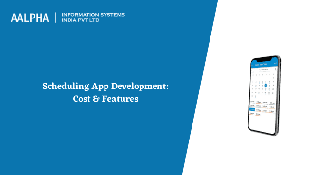 Scheduling App Development: Cost & Features