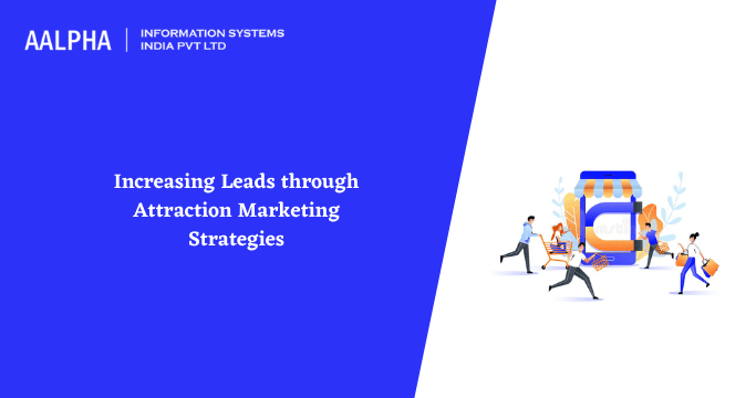 Attraction Marketing Strategies to Increase Leads