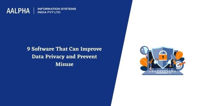 9 Software That Can Improve Data Privacy and Prevent Misuse