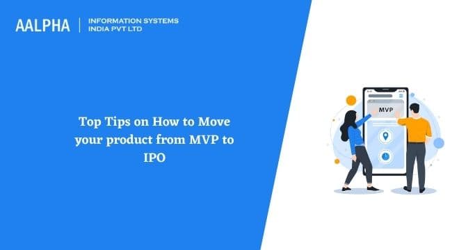 MVP to IPO – How to Scale your Product