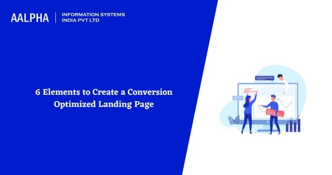 6 Elements to Create a Conversion Optimized Landing Page