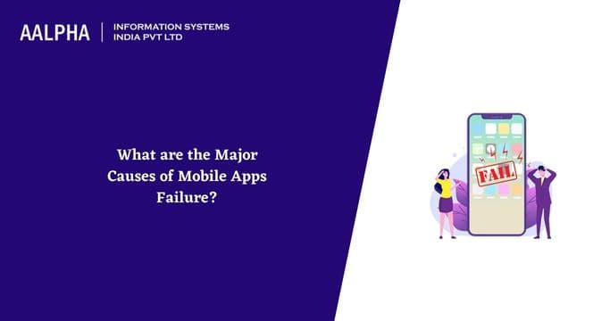 What are the Major Causes of Mobile Apps Failure?