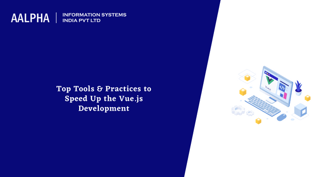 Top Tools & Best Practices to Speed Up the Vue.js Development