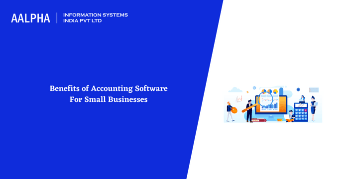 9 Benefits of using Accounting Software For Small Businesses