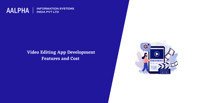 Video Editing App Development Features and Cost 