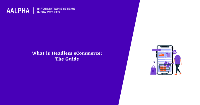 What is Headless Commerce, Benefits & Platforms