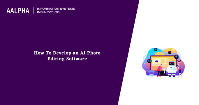 How To Develop an AI Photo Editing Software