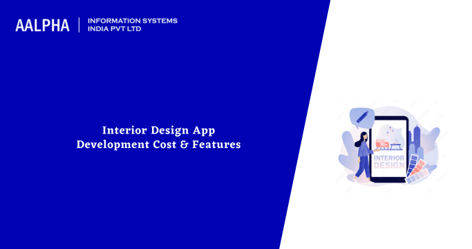 Interior Design App Development Cost, Features