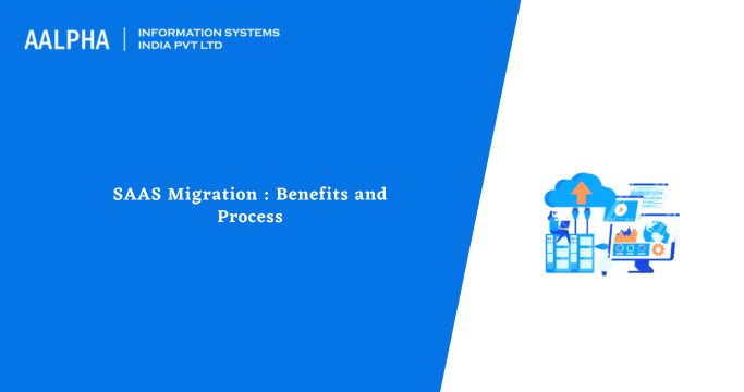 SaaS Migration : Benefits and Process