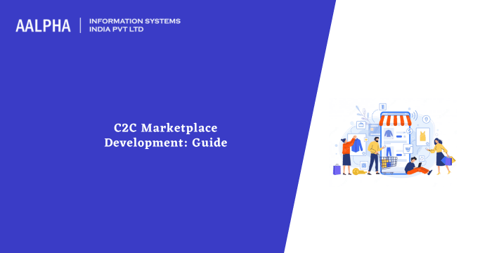 C2C Marketplace Development: A Complete Guide