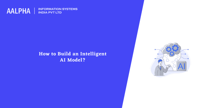 How to Build an Intelligent AI Model