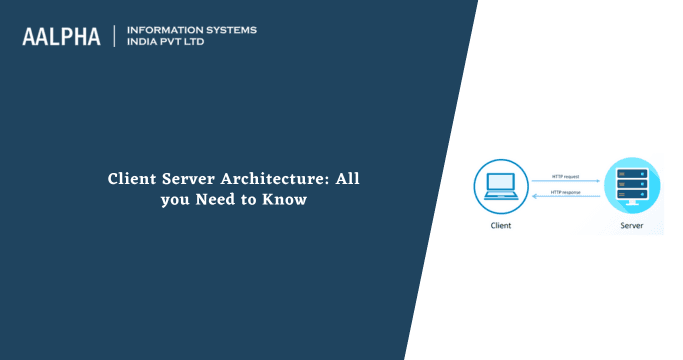 Client Server Architecture: Key Components, Types, Benefits