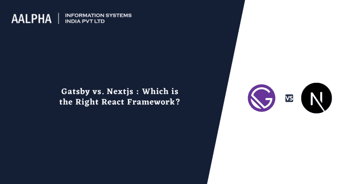 Gatsby vs. Nextjs: Which is the Right React Framework?