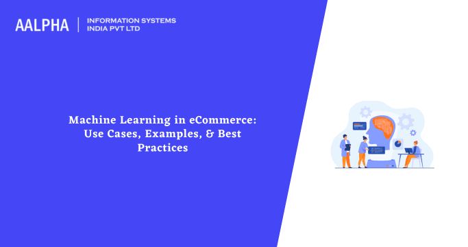 Machine Learning in eCommerce: Use Cases, Examples, & Best Practices
