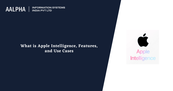 What is Apple Intelligence, Features, and Use Cases