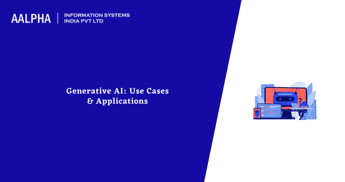 Generative AI: Use Cases & Applications