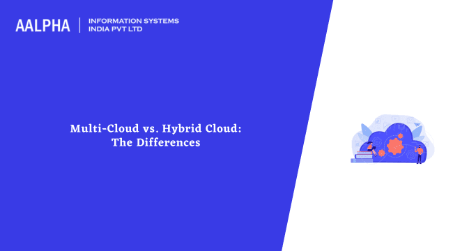 Multi-Cloud vs. Hybrid Cloud: The Differences