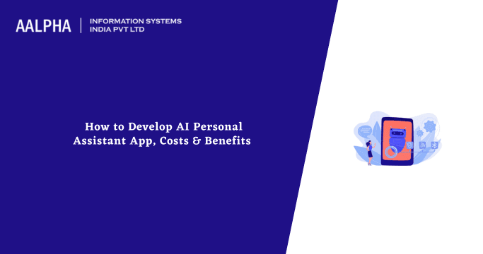 How to Develop AI Personal Assistant App & Costs