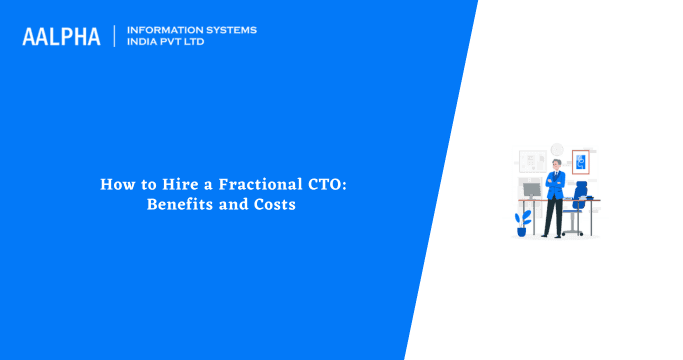 How to Hire a Fractional CTO: Benefits and Costs
