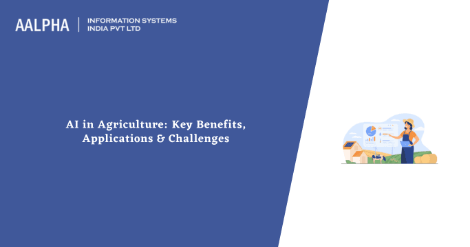 AI in Agriculture: Key Benefits, Applications & Challenges