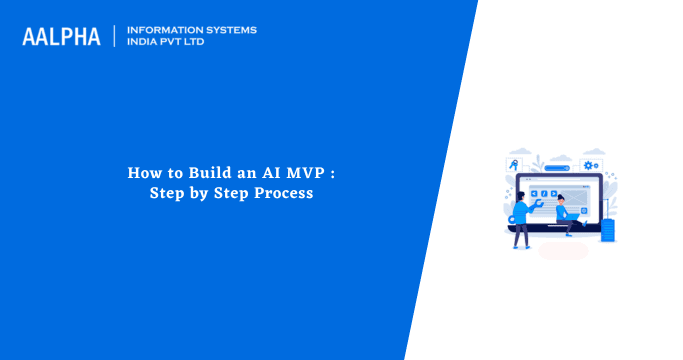 How to Build an AI MVP : Step by Step Process