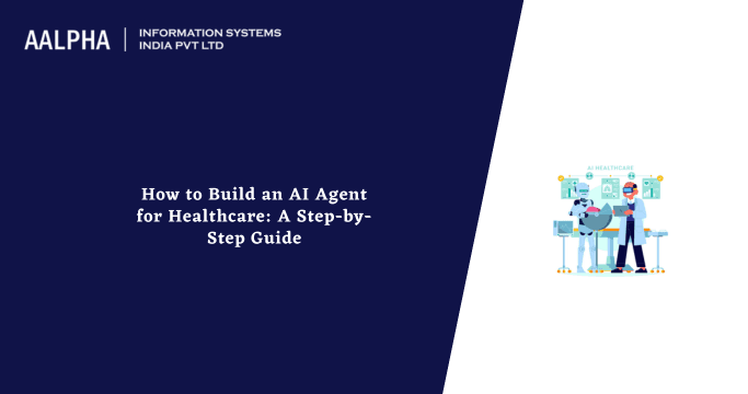 How to Build an AI Agent for Healthcare: A Step-by-Step Guide