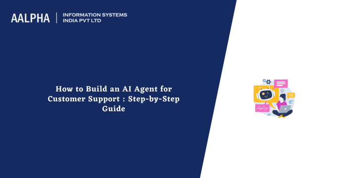 How to Build an AI Agent for Customer Support (Step-by-Step Guide)