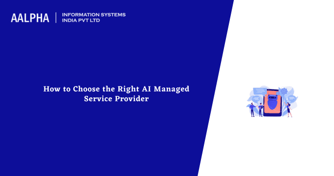 How to Choose the Right AI Managed Service Provider