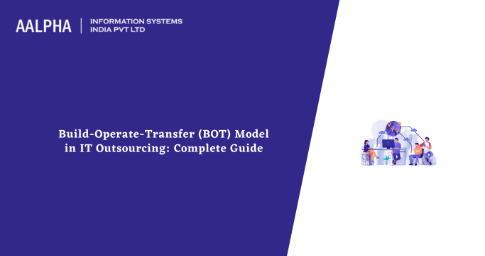 Build-Operate-Transfer (BOT) Model in IT Outsourcing: Complete Guide