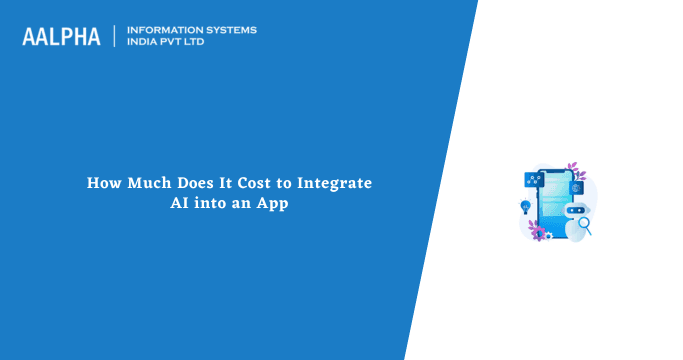 How Much Does It Cost to Integrate AI into an App?