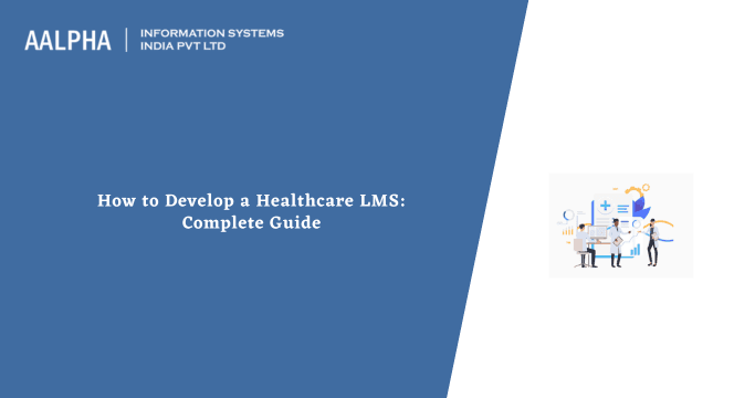 How to Develop a Healthcare LMS: Complete Guide