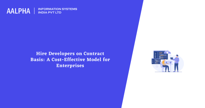 Hire Developers on Contract Basis: A Cost-Effective Model for Enterprises